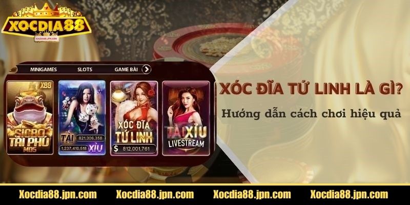 Thông tin cơ bản về xóc đĩa tứ linh Xocdia88