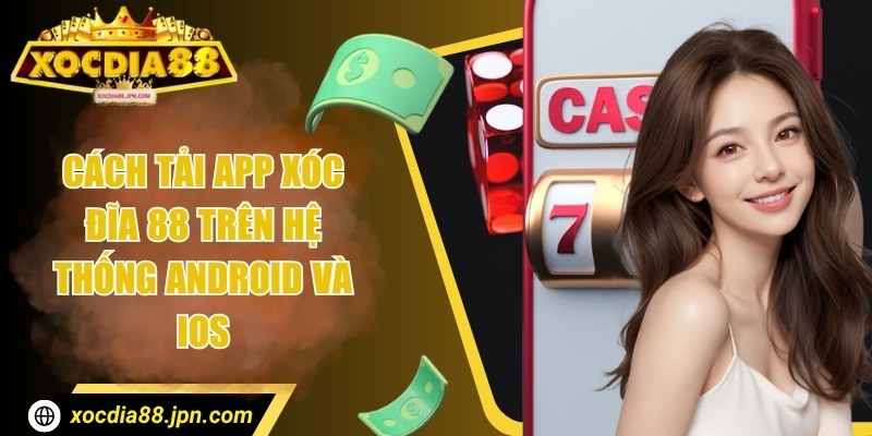 Cách tải app xóc đĩa 88 trên hệ thống Android và iOS